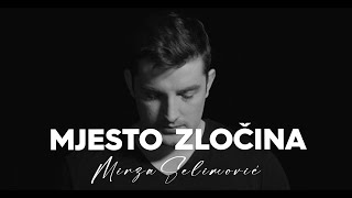 MIRZA SELIMOVIC  MJESTO ZLOCINA OFFICIAL VIDEO [upl. by Mayberry]