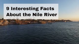 9 Interesting Facts About the Nile River [upl. by Nolek]