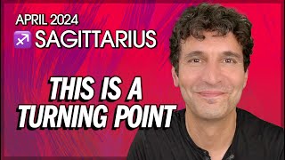 Sagittarius April 2024 This is a Turning Point [upl. by Robin]