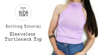 Knitting Tutorial  Sleeveless Turtleneck Top [upl. by Travers]