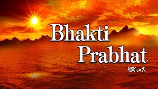 Morning Bhakti Bhajans Best Bhajans Vol2 I Full Audio Songs Juke Box [upl. by Ttayw]