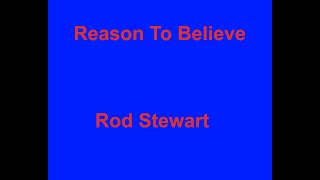 Reason To Believe  Rod Stewart  with lyrics [upl. by Janel]