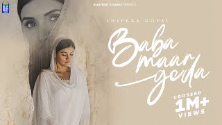 Baba Maar Geda Full Video  Shipra Goyal  Veet Baljit  Latest Song 2023  new punjabi songs 2023 [upl. by Griseldis]