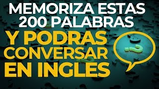 MEMORIZA Estas 200 PALABRAS y Podrás CONVERSAR en INGLES Voz Inglés y Español [upl. by Salvay604]