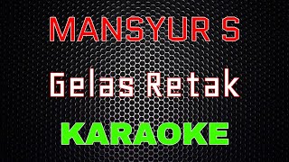 Mansyur S  Gelas Retak Karaoke  LMusical [upl. by Ettevol67]