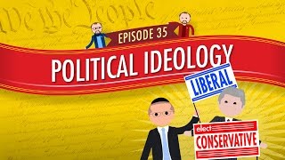 Political Ideology Crash Course Government and Politics 35 [upl. by Xanthus800]