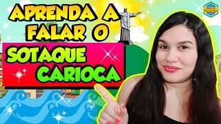 APRENDA A FALAR O SOTAQUE CARIOCA  CARIOQUÊIX [upl. by Grevera841]