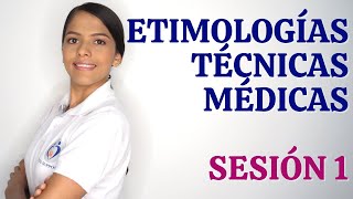 TERMINOLOGÍA MÉDICA  ETIMOLOGÍAS Y TÉCNICAS MÉDICAS SESIÓN 1 [upl. by Neona]