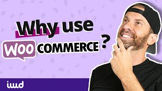 What is WooCommerce An eCommerce Expert Explains 6 Reasons to Love It [upl. by Lamberto]