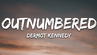 Dermot Kennedy  Outnumbered Lyrics [upl. by Rehctaht408]