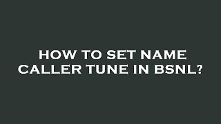 How to set name caller tune in bsnl [upl. by Reamonn727]