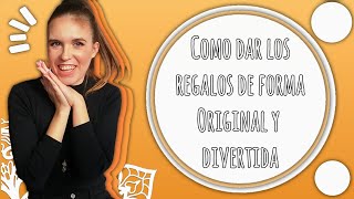 Como DAR los REGALOS de forma ORIGINAL y DIVERTIDA  BOLUBLOGS [upl. by Kilgore]