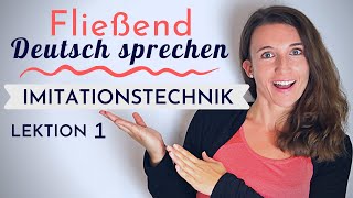 Lektion 1  Fließend und akzentfrei Deutsch sprechen lernen mit der Imitationstechnik [upl. by Henryetta]