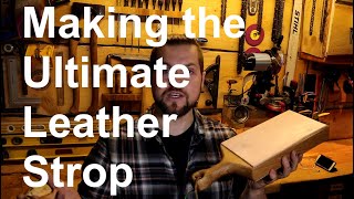 Making the Ultimate Leather Strop for Sharpening Wood Working Tools [upl. by Daberath]