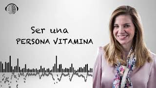 QUĆ‰ ES SER UNA PERSONA VITAMINA  Dra Marian Rojas EstapĆ© [upl. by Ambler]