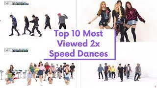 Top 10 Most Viewed 2x Speed Dances Kpop [upl. by Anaitak]