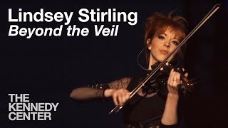 Lindsey Stirling  quotBeyond the Veilquot  LIVE at The Kennedy Center [upl. by Ethelin]