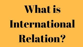 What is International Relation What is the meaning of International Relation [upl. by Polloch]