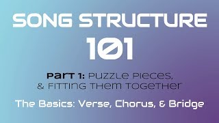 SONG STRUCTURE 101 Pt 1A  THE BASICS Verse Chorus amp Bridge [upl. by Sorips]