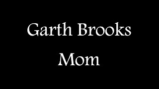 Garth Brooks  Mom Official Lyric Video [upl. by Rennoc]