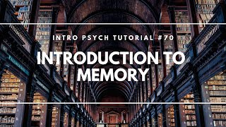 Introduction to Memory Intro Psych Tutorial 70 [upl. by Nye]