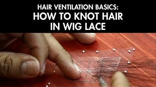 Hair Ventilation Basics How to Knot Hair in Wig Lace [upl. by Annaegroeg]