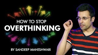 How to Stop Overthinking By Sandeep Maheshwari I Hindi [upl. by Winstonn]