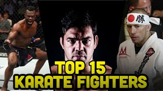 Top 15 Karate Fighters MMA [upl. by Dyrraj925]