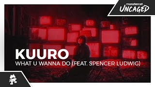 KUURO  What U Wanna Do feat Spencer Ludwig Monstercat Lyric Video [upl. by Aneehsit939]