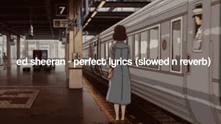 ed sheeran  perfect lyrics  slowed n reverb [upl. by Malinda]