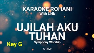 UJILAH AKU TUHAN Key G  KARAOKE ROHANI KRISTEN [upl. by Jorgan]