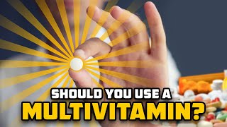 Should You Use A Multivitamin [upl. by Idnyc]