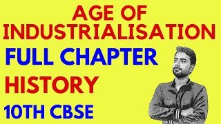 THE AGE OF INDUSTRIALISATION FULL CHAPTER  10TH HISTORY [upl. by Gytle]