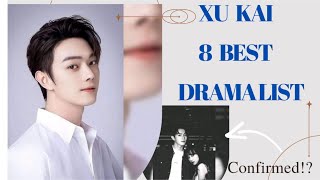 XU KAI 8 BEST DRAMA LIST 2023 [upl. by Enneirda925]