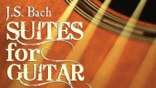 JS Bach Suites for Guitar [upl. by Tongue496]