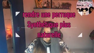 Comment rendre une perruque synthétique plus naturelle [upl. by Hubey391]