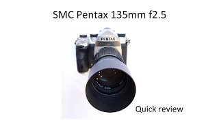 Pentax K 135mm f25  Quick lens review [upl. by Nived]