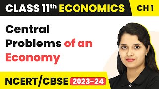 Central Problems of an Economy  Introduction  Class 11 Economics [upl. by Paugh]