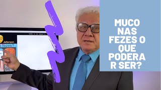 JefersonMuco nas fezesqual Diagnóstico doença [upl. by Nahtanaoj724]