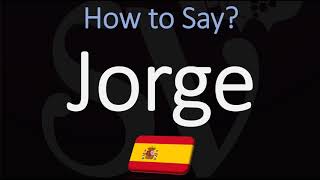 How to Pronounce Jorge CORRECTLY Spanish Name Pronunciation George [upl. by Zampino90]