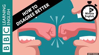 How to disagree better  6 Minute English [upl. by Ylam12]