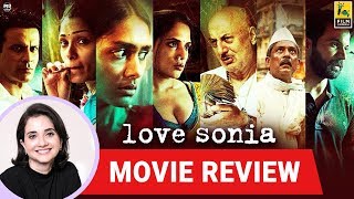 Anupama Chopras Movie Review of Love Sonia  Tabrez Noorani  Mrunal Thakur  Richa Chadha [upl. by Noval880]