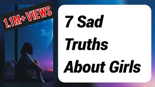 7 Sad Truths About Girls  Everyone must and should watch 😭 [upl. by Nolrak]