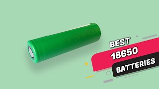 Top 5 Best 18650 Batteries Review in 2023 [upl. by Zampardi]