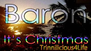 Baron  Its Christmas  2009 Soca Parang  Christmas Music [upl. by Ralyat]