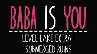 Baba Is You  Level Lake Extra 1  Submerged ruins  Solution [upl. by Hcardahs]