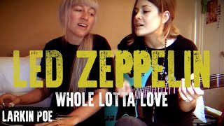 Led Zeppelin quotWhole Lotta Lovequot Larkin Poe Cover [upl. by Glenine]