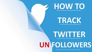 HOW TO TRACK UNFOLLOWERS ON TWITTER [upl. by Mattox]