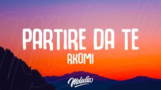 Rkomi  PARTIRE DA TE Testo  Lyrics [upl. by Yroffej]