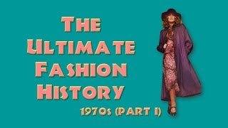 THE ULTIMATE FASHION HISTORY The 1970s Part I [upl. by Breskin533]